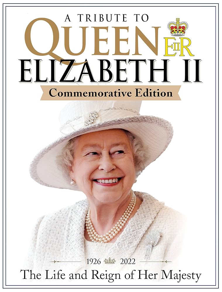 A Tribute to Queen Elizabeth II: 1926-2022 The Life and
